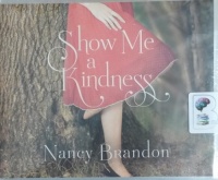 Show Me a Kindness written by Nancy Brandon performed by Shannon McManus, Bahni Turpin, Will Damron and Todd Haberkorn on CD (Unabridged)